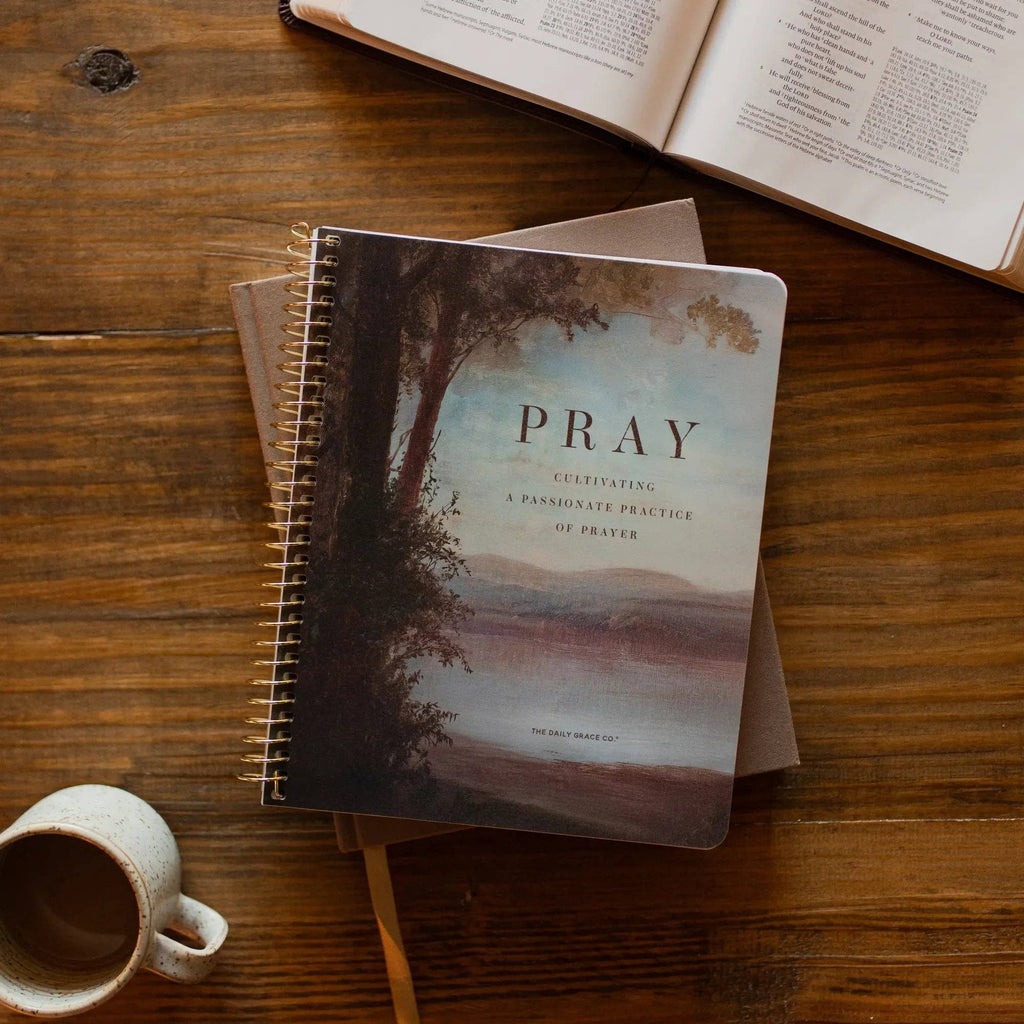 Pray — Cultivating a Passionate Practice of Prayer — Spiral Bible Study