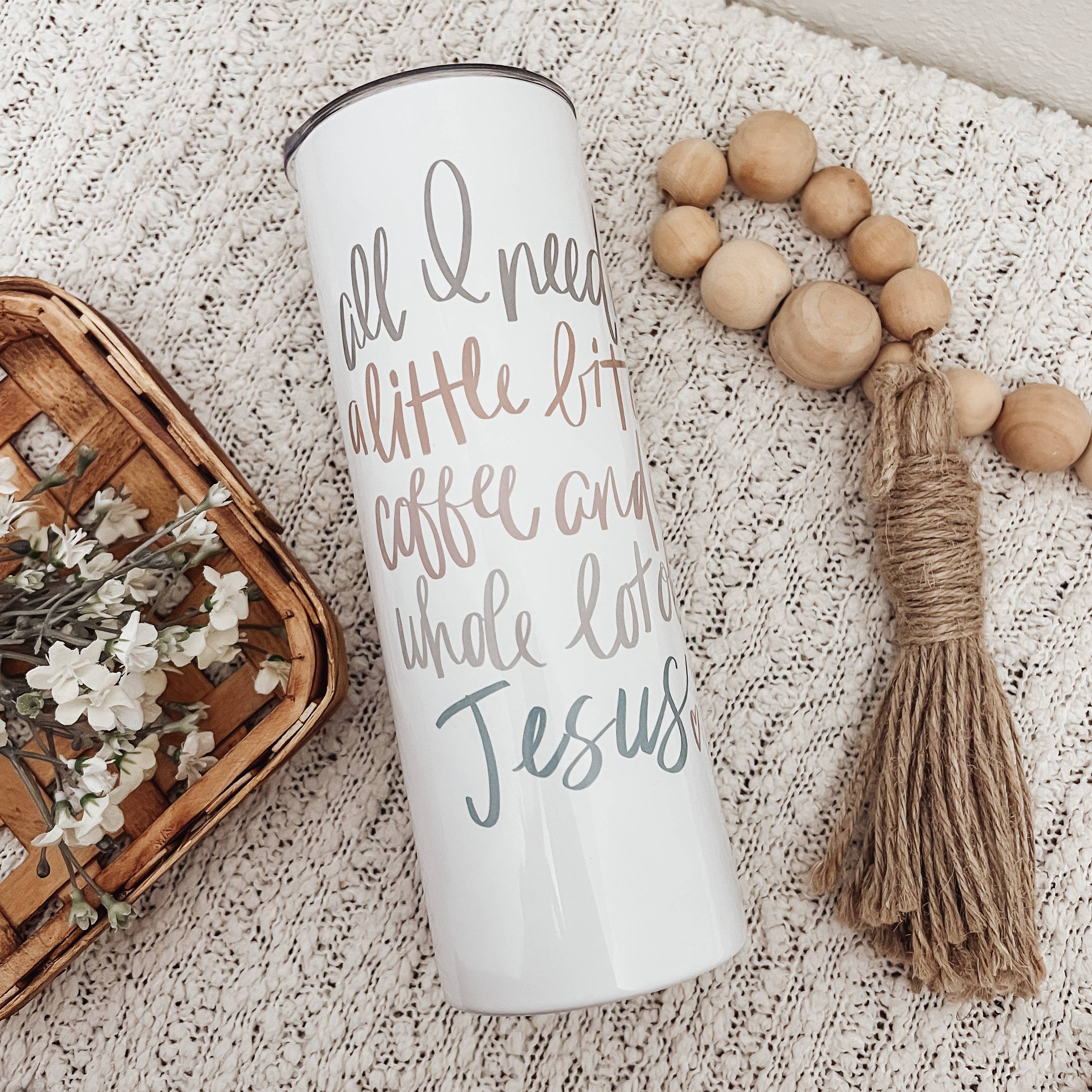All I Need Is Coffee & Jesus 20oz Skinny Tumbler